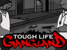 Tough Life Gang Land